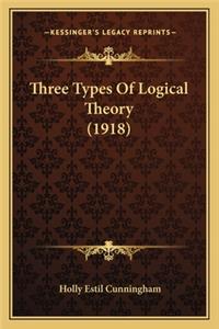 Three Types of Logical Theory (1918)