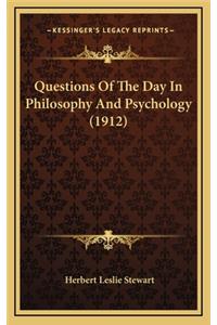 Questions of the Day in Philosophy and Psychology (1912)