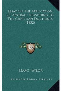 Essay On The Application Of Abstract Reasoning To The Christian Doctrines (1832)