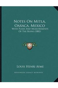 Notes On Mitla, Oaxaca, Mexico