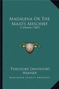 Madalena or the Maid's Mischief