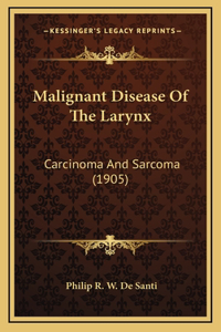 Malignant Disease of the Larynx