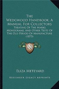 Wedgwood Handbook, a Manual for Collectors