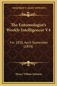 The Entomologist's Weekly Intelligencer V4