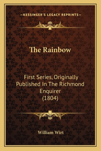 Rainbow: First Series, Originally Published In The Richmond Enquirer (1804)