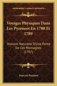Voyages Physiques Dans Les Pyrenees En 1788 Et 1789