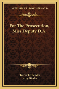 For The Prosecution, Miss Deputy D.A.