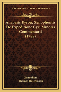 Anabasis Kyrou, Xenophontis De Expeditione Cyri Minoris Commentarii (1788)