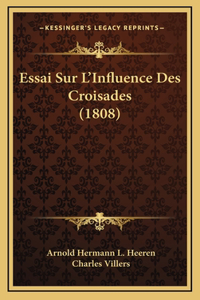 Essai Sur L'Influence Des Croisades (1808)