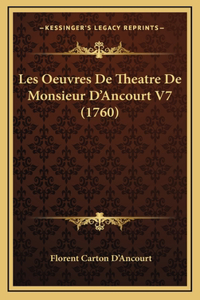 Les Oeuvres De Theatre De Monsieur D'Ancourt V7 (1760)