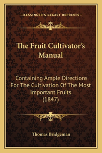 The Fruit Cultivator's Manual