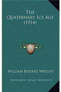 The Quaternary Ice Age (1914)