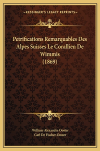 Petrifications Remarquables Des Alpes Suisses Le Corallien De Wimmis (1869)