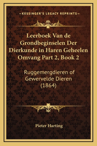 Leerboek Van de Grondbeginselen Der Dierkunde in Haren Geheelen Omvang Part 2, Book 2