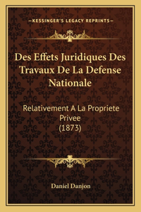 Des Effets Juridiques Des Travaux De La Defense Nationale