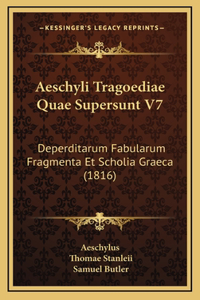 Aeschyli Tragoediae Quae Supersunt V7