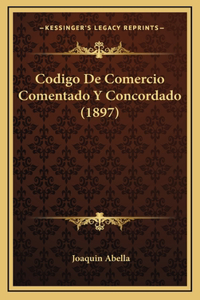 Codigo De Comercio Comentado Y Concordado (1897)