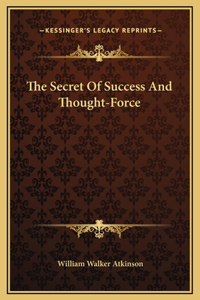 The Secret Of Success And Thought-Force
