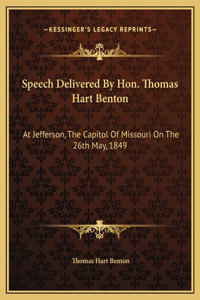 Speech Delivered By Hon. Thomas Hart Benton