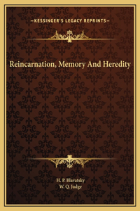 Reincarnation, Memory And Heredity