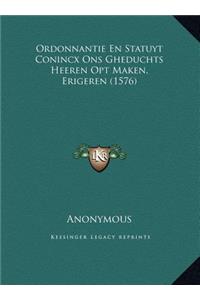 Ordonnantie En Statuyt Conincx Ons Gheduchts Heeren Opt Maken, Erigeren (1576)