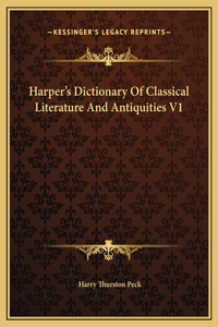 Harper's Dictionary Of Classical Literature And Antiquities V1