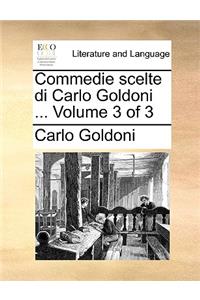 Commedie Scelte Di Carlo Goldoni ... Volume 3 of 3