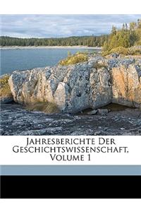 Jahresberichte Der Geschichtswissenschaft, Volume 1