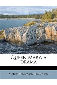 Queen Mary; A Drama