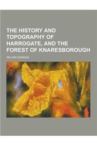 The History and Topography of Harrogate, and the Forest of Knaresborough