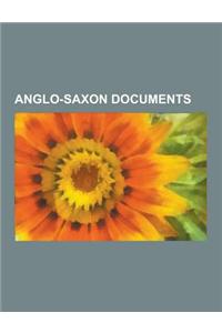 Anglo-Saxon Documents: Hemming's Cartulary, Anglo-Saxon Chronicle, de Falsis Deis, Burghal Hidage, Quadripartitus, Anglo-Saxon Charters, Exet