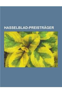 Hasselblad-Preistrager: Ansel Adams, Sebastiao Salgado, Bernd Und Hilla Becher, Robert Hausser, Cindy Sherman, David Goldblatt, Henri Cartier-