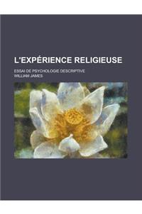 L'Experience Religieuse; Essai de Psychologie Descriptive