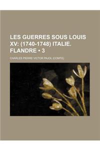 Les Guerres Sous Louis XV (3); (1740-1748) Italie. Flandre