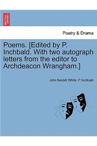 Poems. [Edited by P. Inchbald. with Two Autograph Letters from the Editor to Archdeacon Wrangham.]