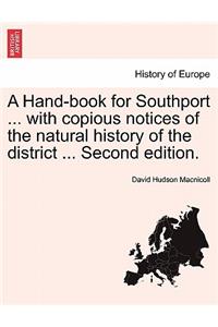 Hand-Book for Southport ... with Copious Notices of the Natural History of the District ... Second Edition.