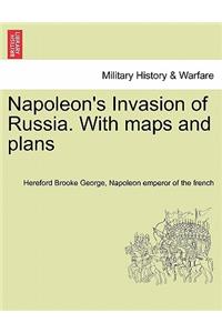 Napoleon's Invasion of Russia. With maps and plans