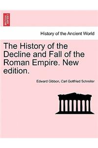 History of the Decline and Fall of the Roman Empire. New edition.