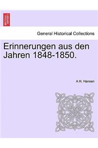Erinnerungen Aus Den Jahren 1848-1850.