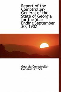 Report of the Comptroller-General of the State of Georgia for the Year Ending September 30, 1902