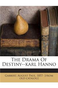 The Drama of Destiny--Karl Hanno