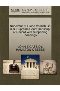 Nudelman V. Globe Varnish Co U.S. Supreme Court Transcript of Record with Supporting Pleadings