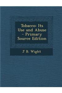 Tobacco: Its Use and Abuse