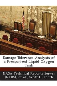 Damage Tolerance Analysis of a Pressurized Liquid Oxygen Tank