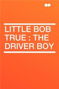 Little Bob True