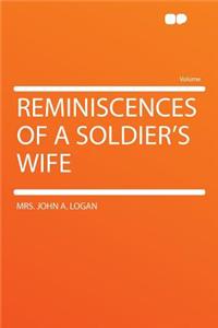 Reminiscences of a Soldier's Wife