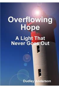 Overflowing Hope A Light That Never Goes Out