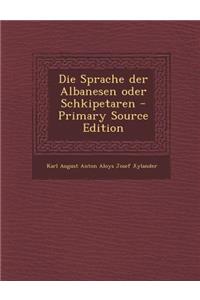 Die Sprache Der Albanesen Oder Schkipetaren - Primary Source Edition