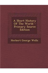 A Short History of the World - Primary Source Edition