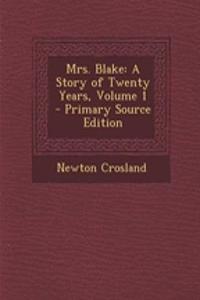 Mrs. Blake: A Story of Twenty Years, Volume 1 - Primary Source Edition